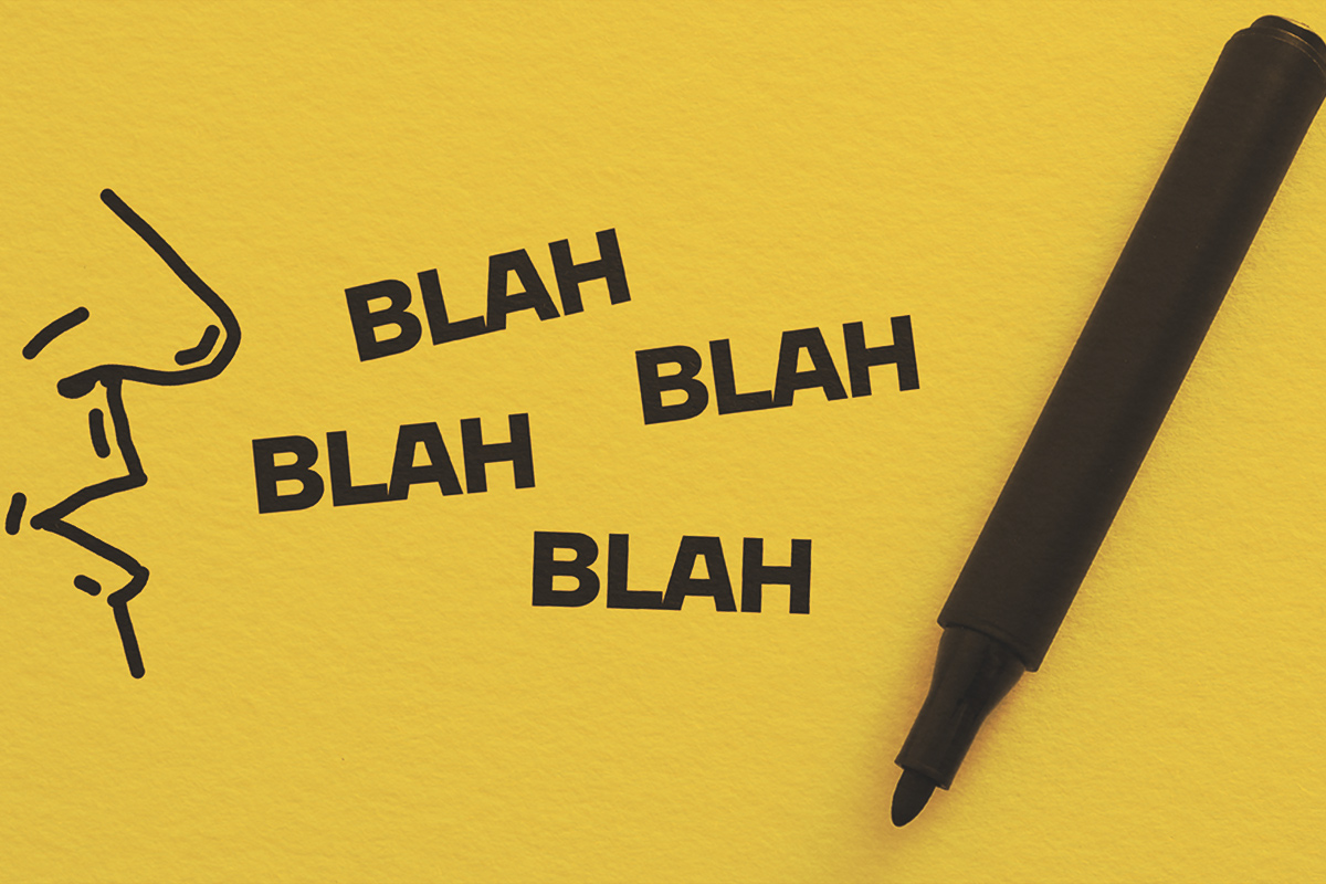 Drawn out mouth talking and gossip blah blah blah